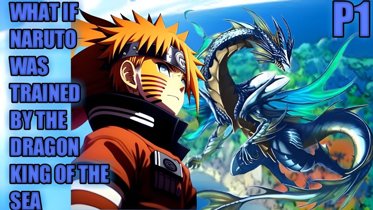 What if Naruto was Trained by the  Dragon King of the Sea ( part 1) The Great Sea Knight