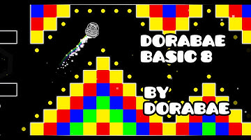 Geometry Dash - Dorabae Basic 8 -By Dorabae
