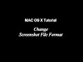 Mac OS X Tutorial | Change Screenshot File Format