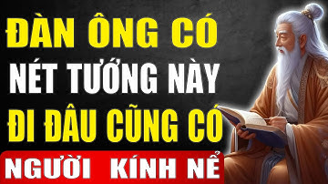 Cổ Nhân Dạy: 5 Nét Tướng Đàn Ông Có Số Làm Lãnh Đạo - Đi Đâu Cũng Được Người Đời Nể Trọng