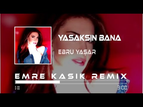 Ebru Yaşar - Yasaksın Bana ( Emre Kaşık Remix )