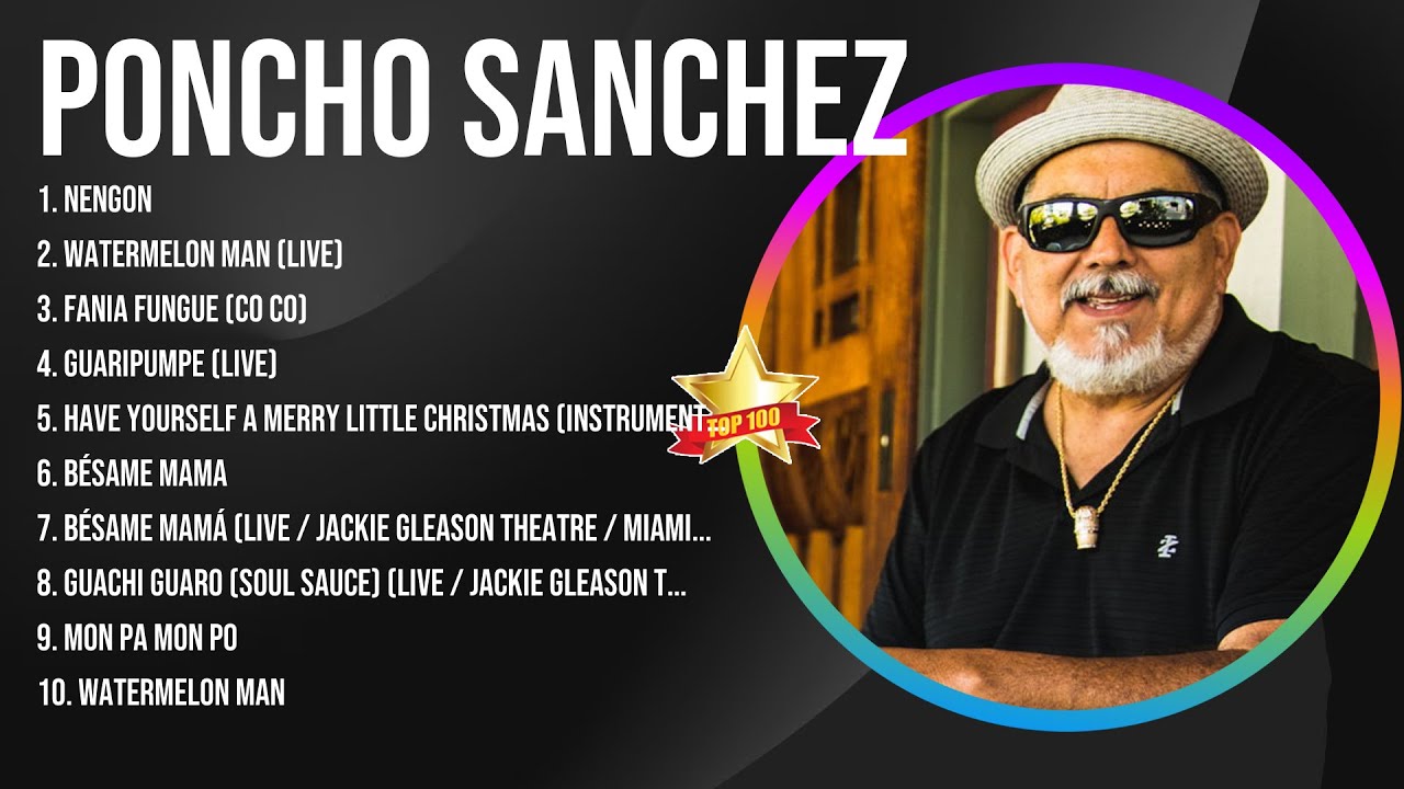 Poncho Sanchez Latin Songs Playlist ~ Top 100 Artists To Listen in 2024 Poncho Sanchez Latin Songs Playlist ~ Top 100 Artists To Listen in 2024