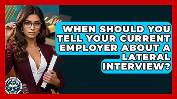 When Should You Tell Your Current Employer About A Lateral Interview? - Law School Prep Hub