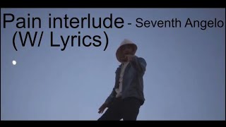 Seventh Angelo - Pain Interlude Lyrics | Official Music Video Lyrics #SeventhAngelo