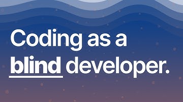 Coding As A Blind Developer