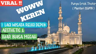 KEREN!! LUAR BIASA MEGAH, MASJID ERICK TOHIR UNTUK ALM. SANG AYAH | MASJID AT-THOHIR DEPOK