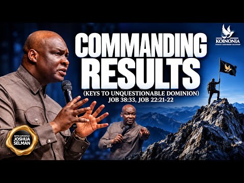 COMMANDING RESULTS: KEYS TO UNQUESTIONABLE DOMINION - Apostle JoshuaSelman