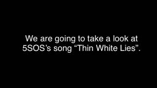 “Thin White Lies” Explained (5Sos) Resimi