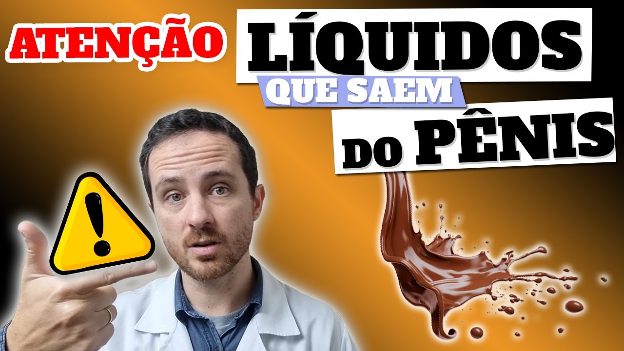 FIQUE ATENTO: TIPOS DE LÍQUIDOS QUE PODEM SAIR DO SEU PÊNIS - YouTube