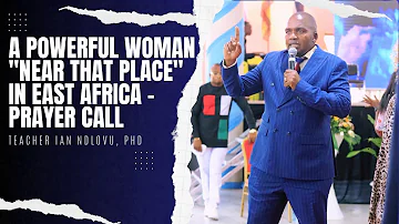 A powerful woman "near that place" in East Africa - Prayer Call