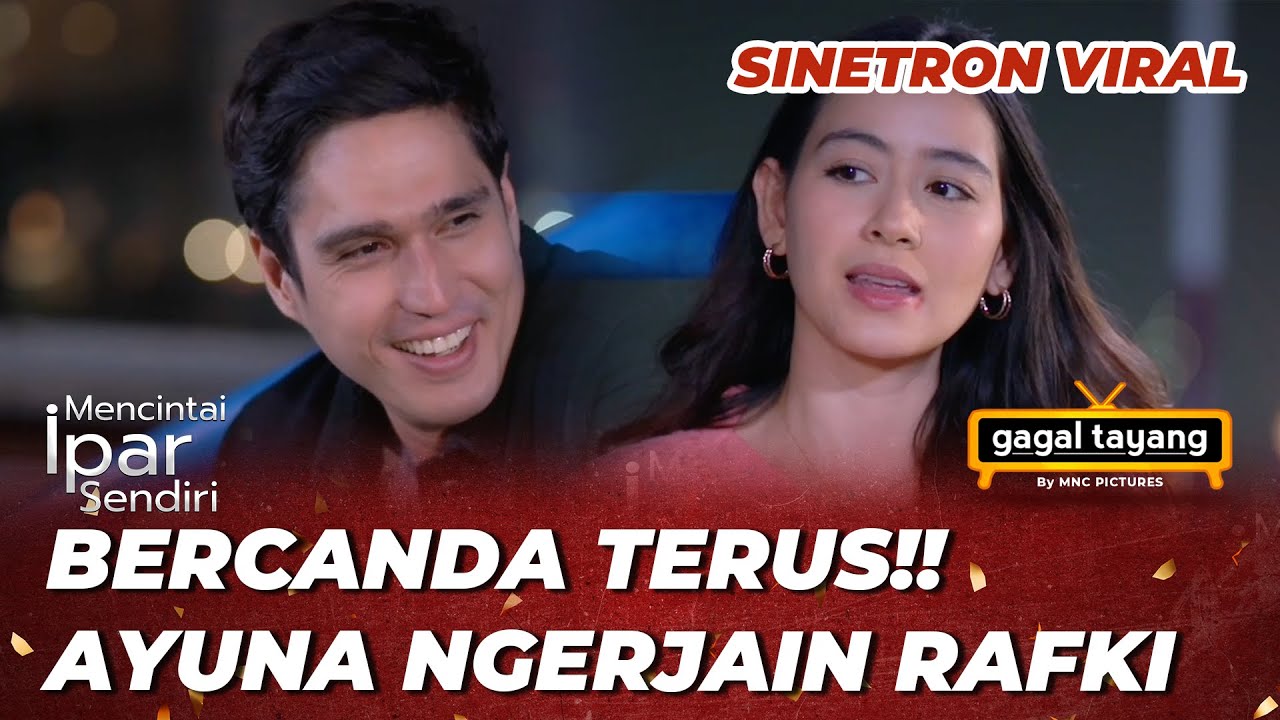MENCINTAI IPAR SENDIRI: GAGAL SYUTING!! RAFKI BIKIN NGAKAK - GAGAL TAYANG  (Lauratheux, Marcel)