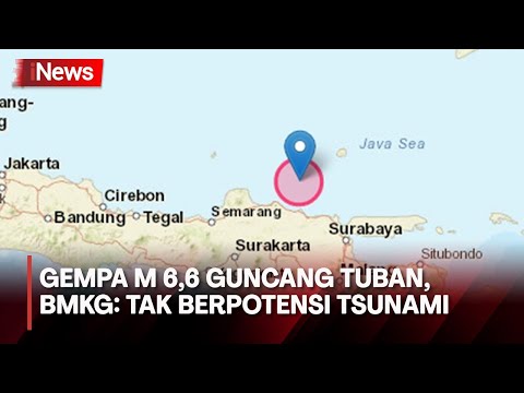 [BREAKING NEWS] Gempa Magnitudo 6,6 Guncang Tuban, Terasa Hingga Jakarta