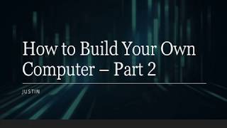 How To Build Your Own Computer Part 2