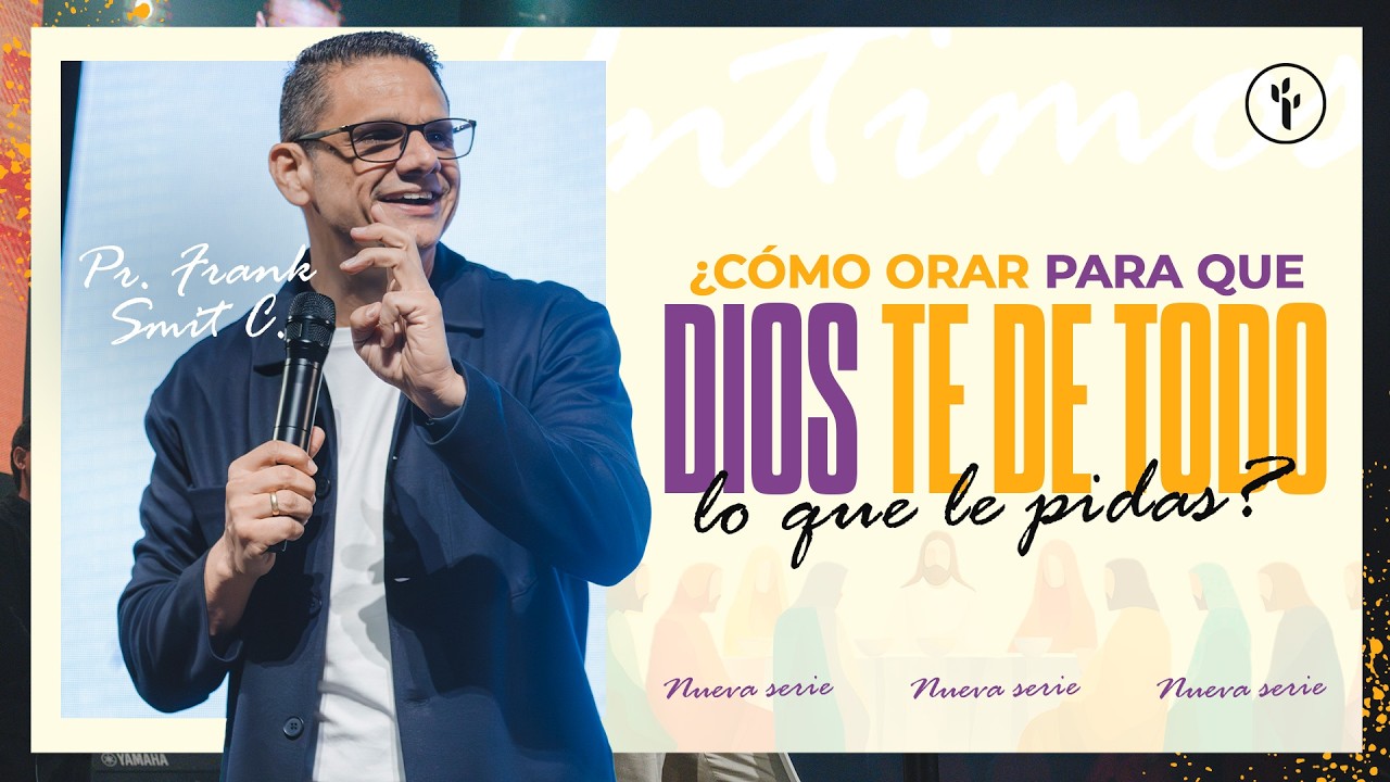 ¡COMO ORAR PARA QUE DIOS TE DE, TODO LO QUE LE PIDAS! | FRANK SMIT | CBI