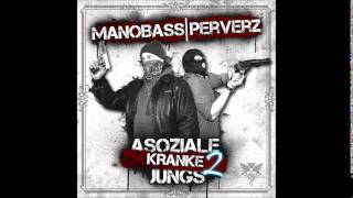 Mano Bass &amp; Perverz - Leck die Eier (Asoziale Kranke Jungs 2)