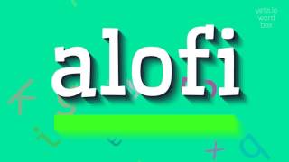 Download How to say "alofi"! (High Quality Voices) Mp3 and Video How to say "alofi"! (High Quality Voices)