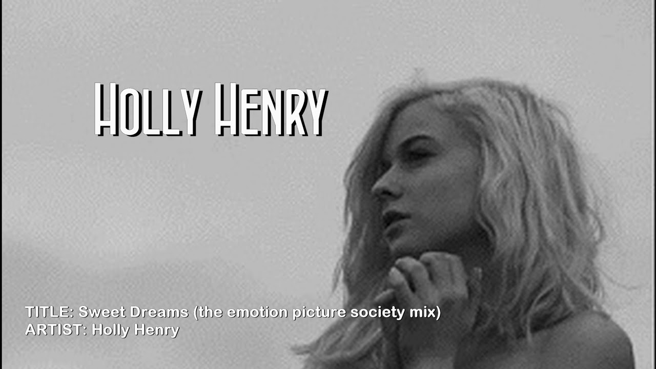 Sweet Dreams (the emotion picture society mix) Holly Henry