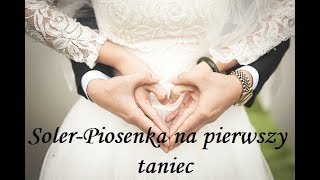 Video thumbnail of "Soler - Piosenka na pierwszy Taniec (Oficjalne Video 2019)"