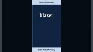 blazer, How to Say or Pronounce BLAZER in American, British English, Pronunciation