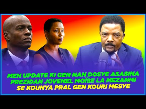 MEN UPDATE KI GEN NAN DOSYE ASASINA PREZIDAN JOVENEL MOÏSE LA MEZANMI !