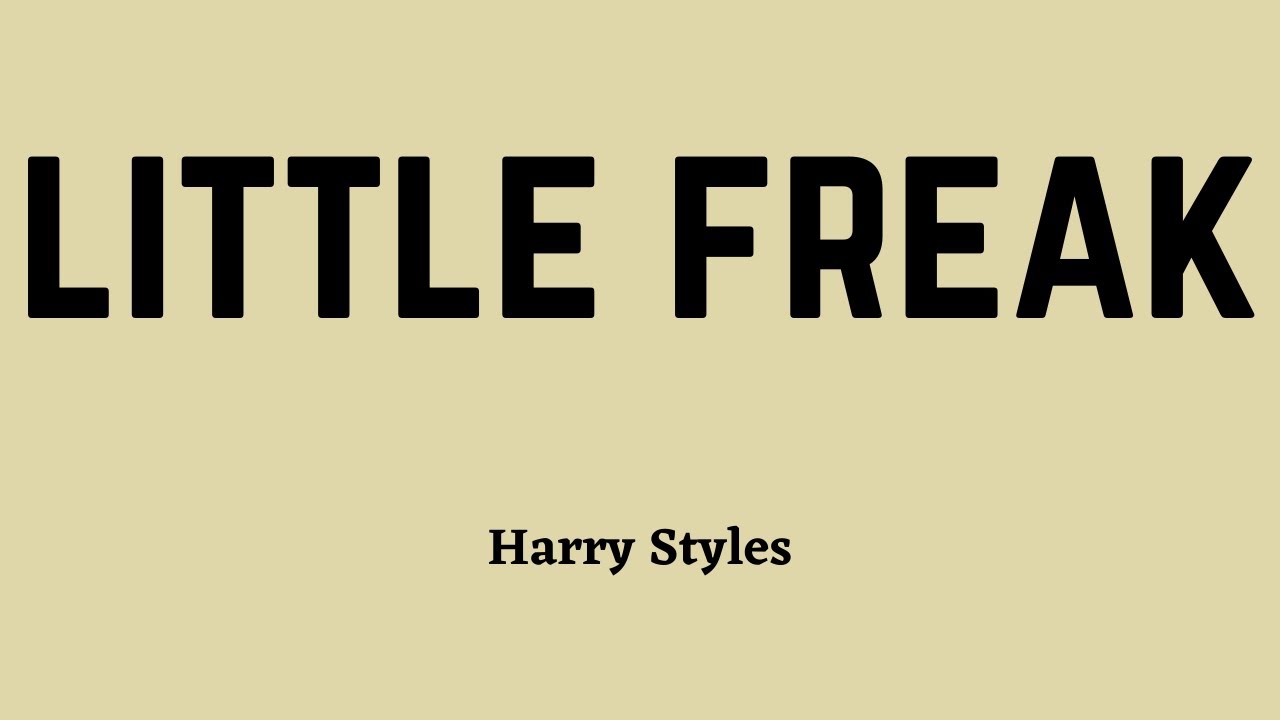 Harry Styles Little Freak (Lyric Video) YouTube Harry Styles Little Freak (Lyric Video) YouTube