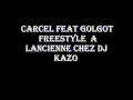 Carcel feat golgote freestyle a lancienne chez dj kazo.