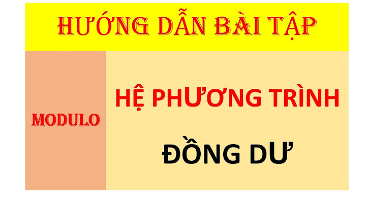 Hướng dẫn giải hệ phương trình đồng dư năm 2024