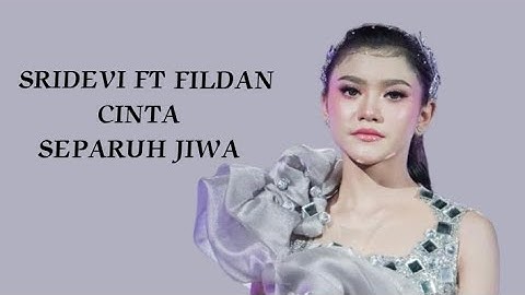 Sridevi ft Fildan - Cinta separuh jiwa | official lirik video