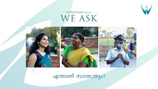 We Ask by We For Visuals 02 | എന്താണ് സ്വാതന്ത്ര്യം? | Independence Day Special