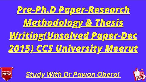 Pre-Ph.D Paper-Research Methodology & Thesis Writing(Unsolved Paper-Dec 2015) CCS University Meerut