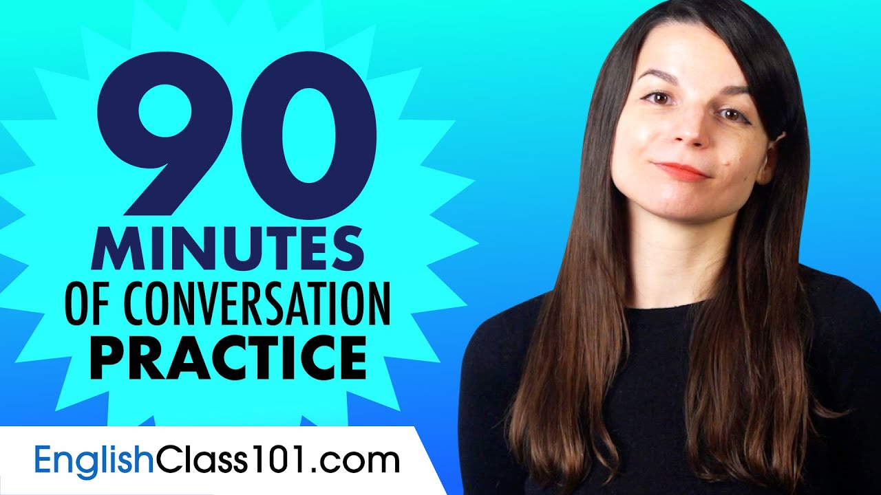 90 Minutes of English Conversation Practice - Improve Speaking Skills