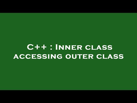 C++ : Inner class accessing outer class