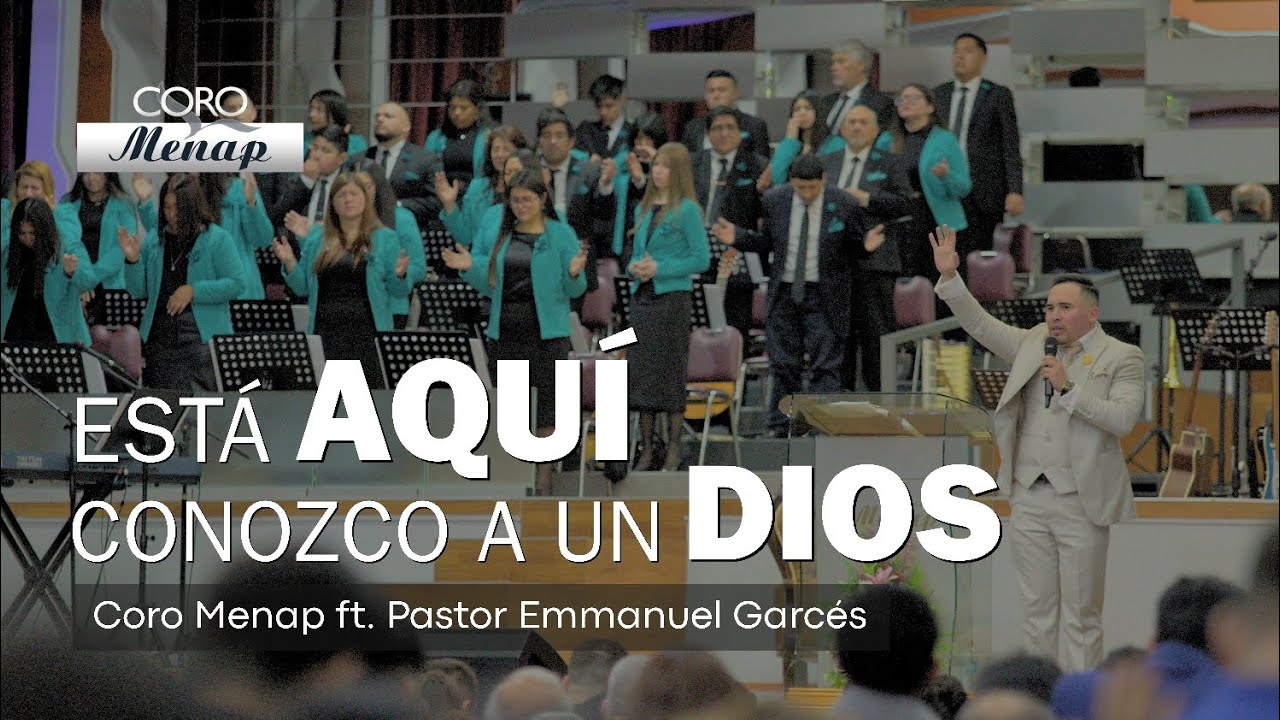 Está aquí - Conozco a un Dios | Coro Menap ft. Pastor Emmanuel Garcés 