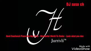 Hard Emotional Piano Hip Hop Beat - Wonderful World Vs Drake - Look what you don . DJ susu ch