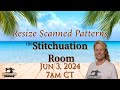 Resizing Scanned Patterns for Embroidery Designs, the Stitchuation Room, 3 Jun 24
