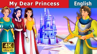 My Dear Princess Story | Stories for Teenagers | @EnglishFairyTales
