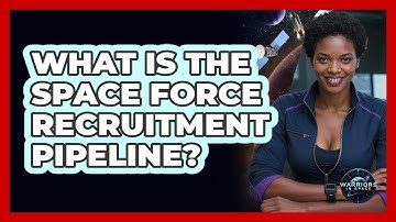 What Is The Space Force Recruitment Pipeline? - Warriors In Space