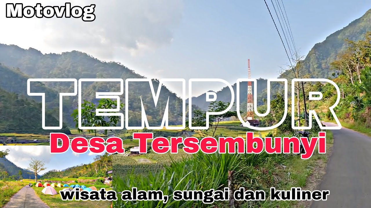DESA TEMPUR, Desa Tersembunyi Dikelilingi Pegunungan, indahnya Alam, Sungai dan Kuliner