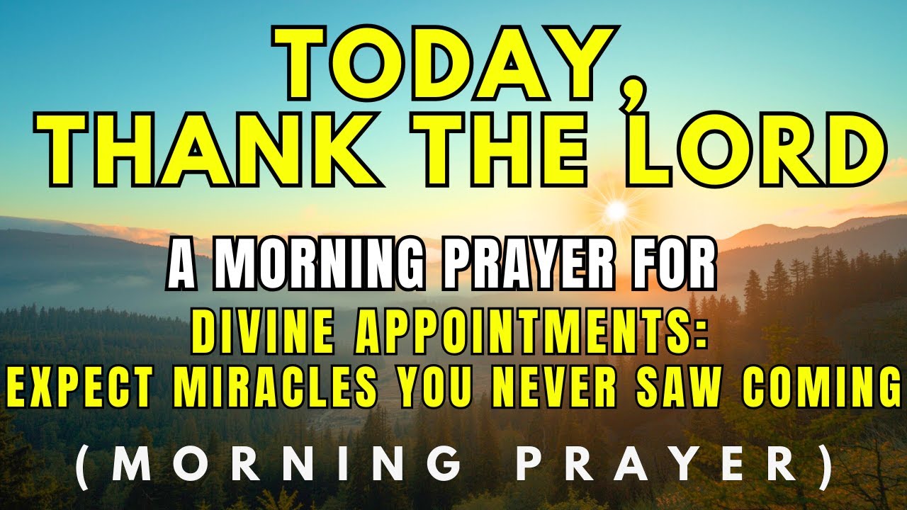 A Morning Prayer for Divine Appointments: Expect Miracles You Never Saw Coming.