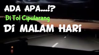 PENAMPAKAN‼ TOL CIPULARANG DI MALAM HARI || JAKARTA BANDUNG