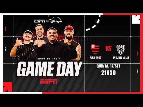 FLAMENGO X INDEPENDIENTE DEL VALLE AO VIVO: GAME DAY ESPN COM REACT DA TROPA DO TYLTY