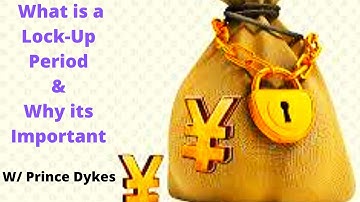 What is a Lock-Up Period & Why its important W/ Prince Dykes