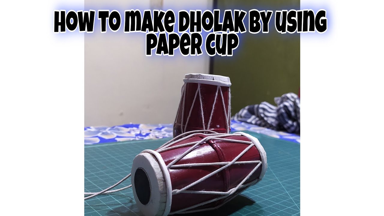 How to make dholak by using paper cup YouTube