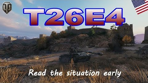 World of Tanks : T26E4 Super Pershing - Read the situation early