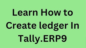 Learn What is Ledger | How to Create Ledger In Tally.ERP9 | Tally lecture 3 ledger