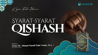 Syarat-Syarat Qishash | Ust. Dr. Ahmad Hanafi Dain Yunta, M.A.