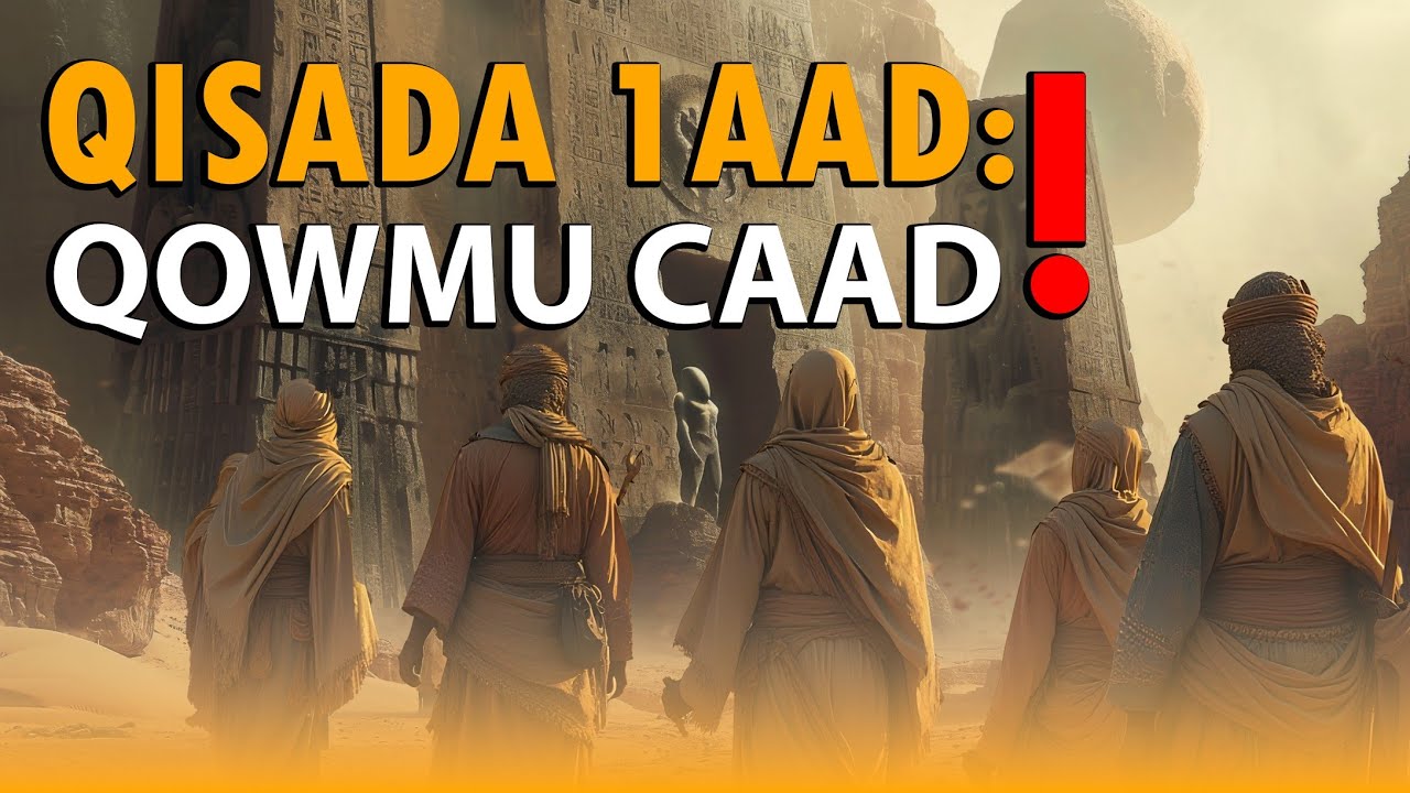 QISADII QOWMU CAAD | Qeybta 1aad ee taxanaha qisooyinka qur'aanka bisha ramadaan.