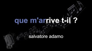 salvatore adamo | que m'arrive t-il ? | lyrics | paroles | letra |