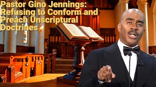 Pastor Gino Jennings: Refusing to Conform and Preach Unscriptural Doctrines