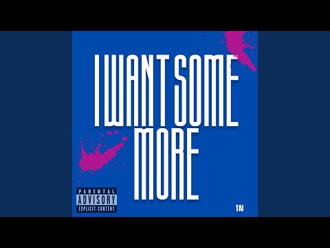 I Want Some More